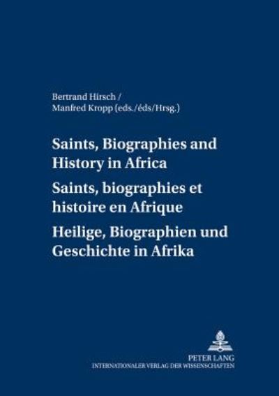 Cover for Saints, Biographies and History in Africa Saints, Biographies et Histoire en Afrique Heilige, Biographien und Geschichte in Afrika - Nordostafrikanisch-Westasiatische Studien (Paperback Book) (2003)