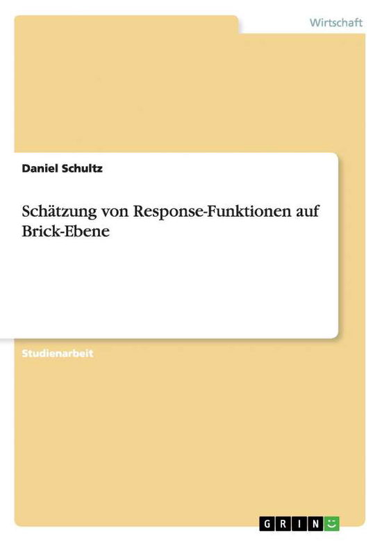 Cover for Daniel Schultz · Schatzung von Response-Funktionen auf Brick-Ebene (Paperback Book) (2008)