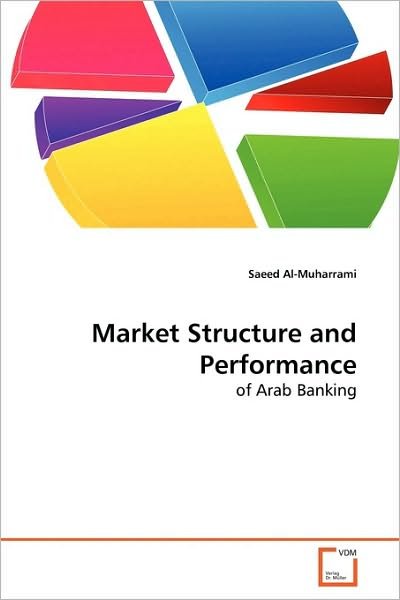 Cover for Saeed Al-muharrami · Market Structure and Performance: of Arab Banking (Paperback Book) (2010)