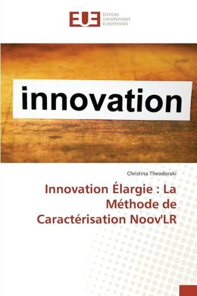 Cover for Theodoraki Christina · Innovation Elargie: La Methode De Caracterisation Noov'lr (Paperback Bog) (2016)