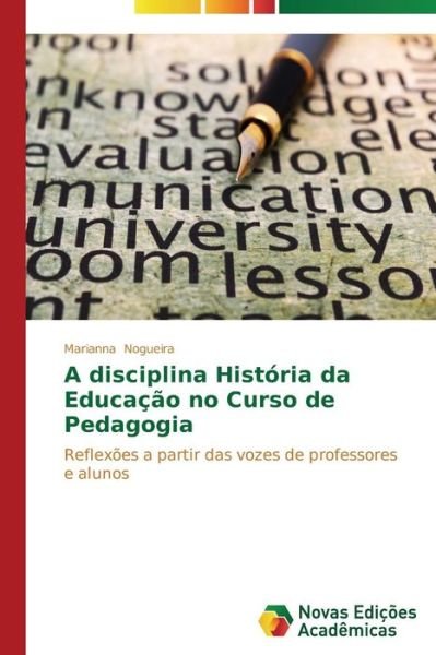 Cover for Nogueira Marianna · A Disciplina Historia Da Educacao No Curso De Pedagogia (Pocketbok) (2014)