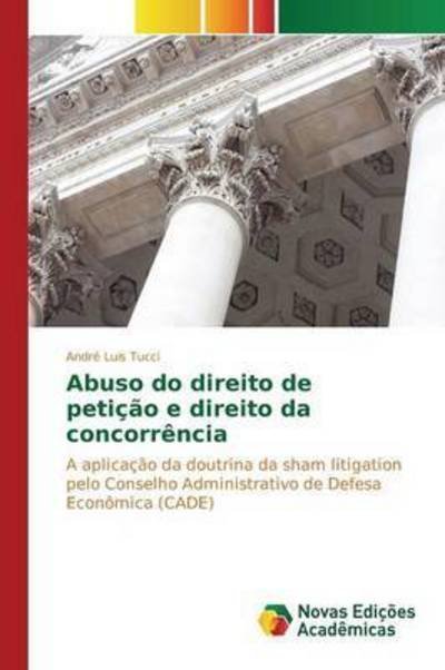 Cover for Tucci Andre Luis · Abuso Do Direito De Peticao E Direito Da Concorrencia (Paperback Book) (2015)