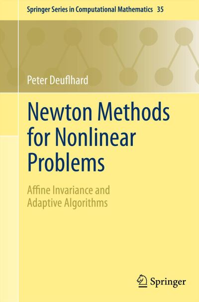 Cover for Peter Deuflhard · Newton Methods for Nonlinear Problems: Affine Invariance and Adaptive Algorithms - Springer Series in Computational Mathematics (Paperback Book) (2011)