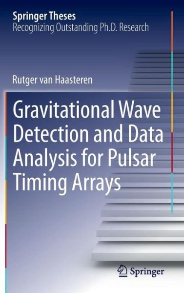 Cover for Rutger Van Haasteren · Gravitational Wave Detection and Data Analysis for Pulsar Timing Arrays - Springer Theses (Innbunden bok) [2014 edition] (2013)