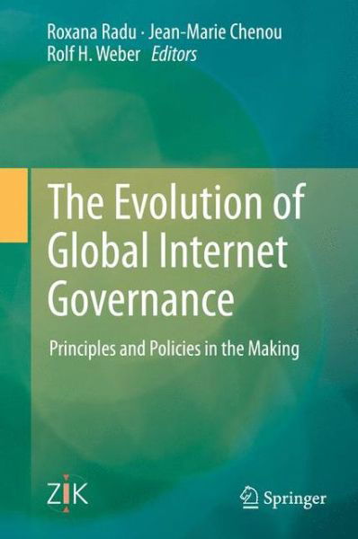 Cover for Roxana Radu · The Evolution of Global Internet Governance: Principles and Policies in the Making (Innbunden bok) [2014 edition] (2014)