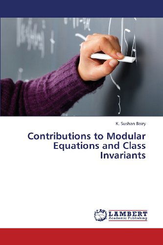 Cover for K. Sushan Bairy · Contributions to Modular Equations and Class Invariants (Paperback Book) (2013)