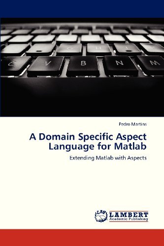 Cover for Pedro Martins · A Domain Specific Aspect Language for Matlab: Extending Matlab with Aspects (Pocketbok) (2013)