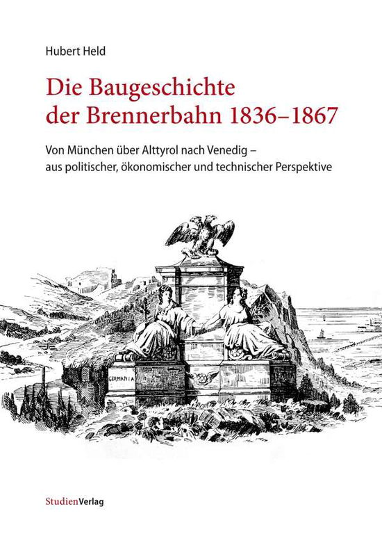 Cover for Held · Die Baugeschichte der Brennerbahn (Book)