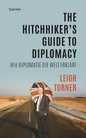 Cover for Leigh Turner · The Hitchhikers Guide to Diplomacy (Book) (2023)