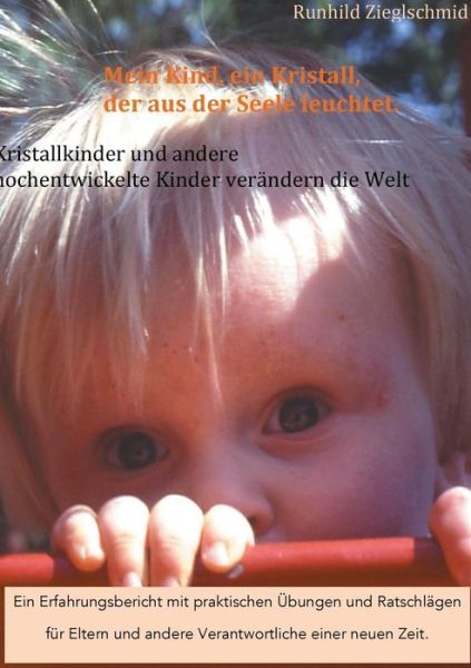 Cover for Runhild Zieglschmid · Mein Kind Ein Kristall, Der Aus Der Seele Leuchtet (Paperback Book) [German edition] (2015)