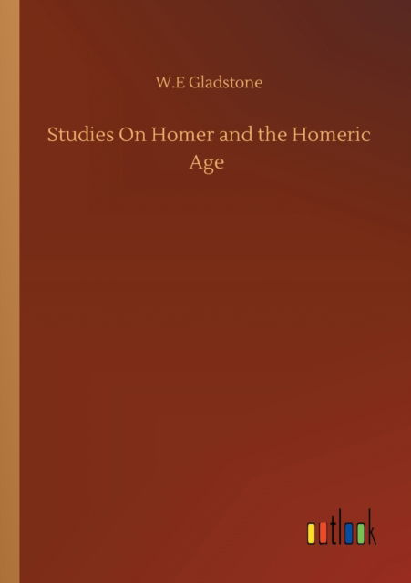 Cover for William Ewart Gladstone · Studies On Homer and the Homeric Age (Paperback Book) (2020)