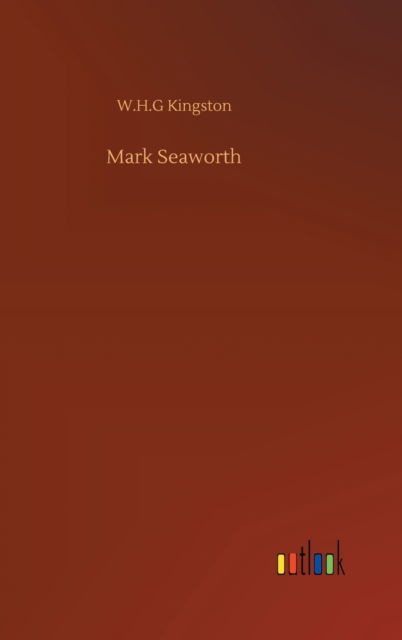 Cover for W H G Kingston · Mark Seaworth (Hardcover Book) (2020)