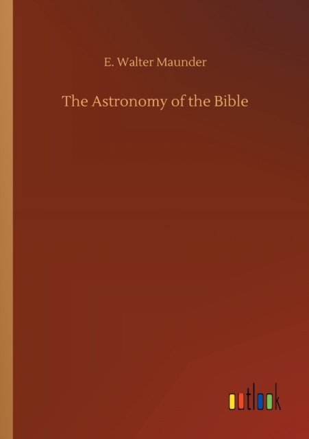 Cover for E Walter Maunder · The Astronomy of the Bible (Paperback Book) (2020)