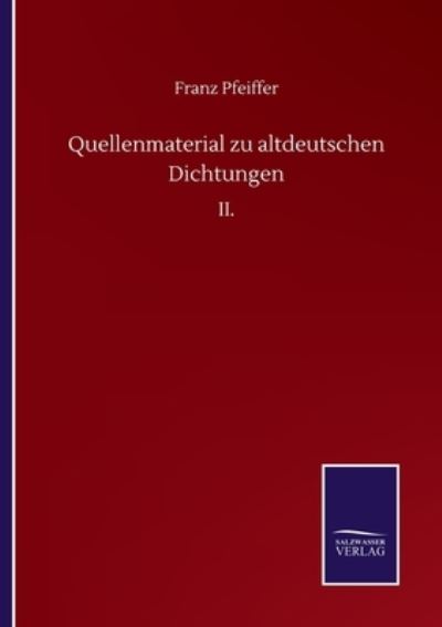 Cover for Franz Pfeiffer · Quellenmaterial zu altdeutschen Dichtungen: II. (Pocketbok) (2020)