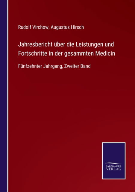 Jahresbericht uber die Leistungen und Fortschritte in der gesammten Medicin - Rudolf Virchow - Books - Salzwasser-Verlag Gmbh - 9783752537987 - October 24, 2021