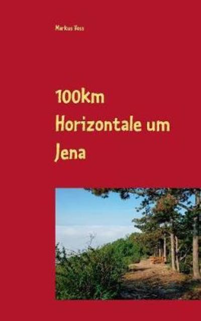 100km Horizontale um Jena - Voss - Books -  - 9783752821987 - January 9, 2019