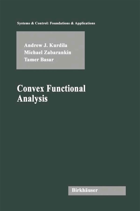 Andrew J. Kurdila · Convex Functional Analysis - Systems & Control: Foundations & Applications (Hardcover Book) [2005 edition] (2005)