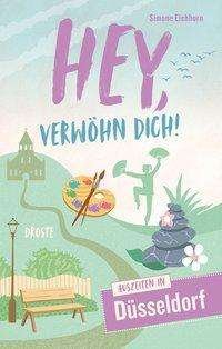 Cover for Eichhorn · Hey, verwöhn Dich! Düsseldorf (Bog)
