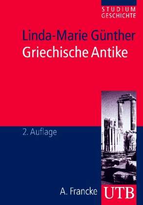 UTB.3121 Günther.Griechische Antike - Linda-marie GÃ¼nther - Bøger -  - 9783825235987 - 