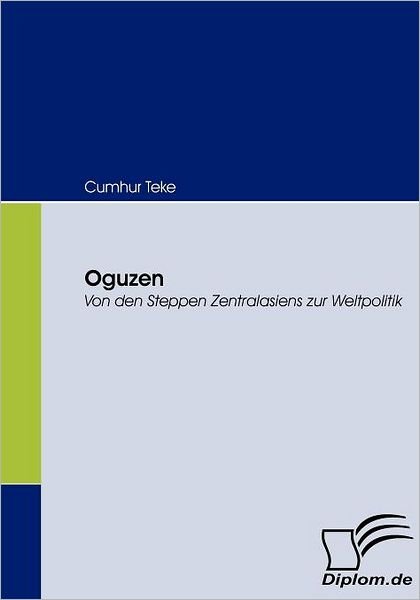Cover for Cumhur Teke · Oguzen: Von den Steppen Zentralasiens Zur Weltpolitik (Pocketbok) [German edition] (2008)