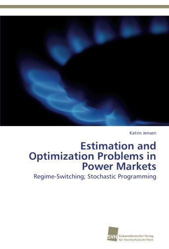 Cover for Katrin Jensen · Estimation and Optimization Problems in Power Markets: Regime-switching; Stochastic Programming (Paperback Book) (2012)