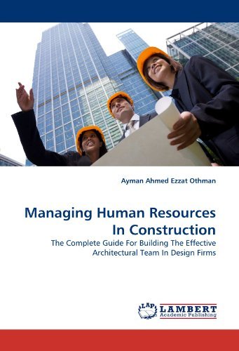 Cover for Ayman Ahmed Ezzat Othman · Managing Human Resources in Construction: the Complete Guide for Building the Effective Architectural Team in Design Firms (Pocketbok) (2010)