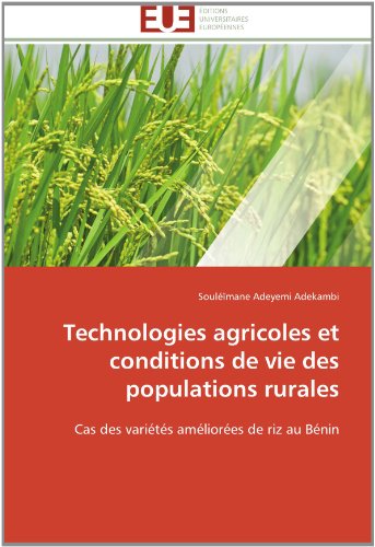 Cover for Souléïmane Adeyemi Adekambi · Technologies Agricoles et Conditions De Vie Des Populations Rurales: Cas Des Variétés Améliorées De Riz Au Bénin (Paperback Book) [French edition] (2018)