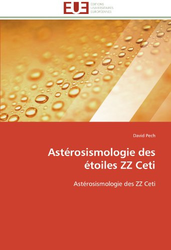Cover for David Pech · Astérosismologie Des Étoiles Zz Ceti: Astérosismologie Des Zz Ceti (Paperback Book) [French edition] (2018)
