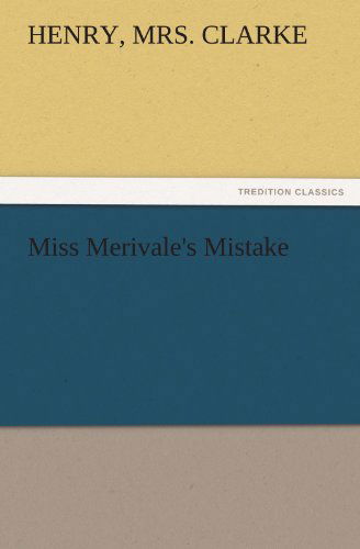 Cover for Mrs. Clarke Henry · Miss Merivale's Mistake (Tredition Classics) (Pocketbok) (2011)