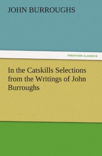 Cover for John Burroughs · In the Catskills Selections from the Writings of John Burroughs (Tredition Classics) (Paperback Book) (2011)