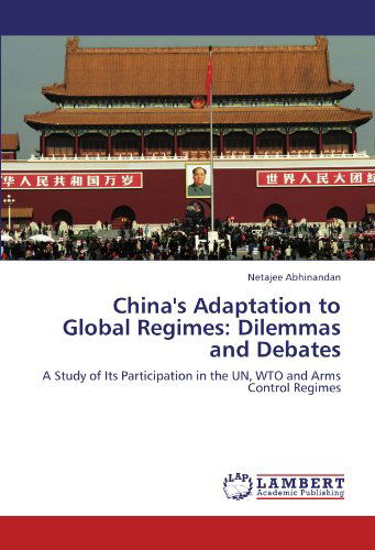 Cover for Netajee Abhinandan · China's Adaptation to Global Regimes: Dilemmas and Debates: a Study of Its Participation in the Un, Wto and Arms Control Regimes (Pocketbok) (2011)