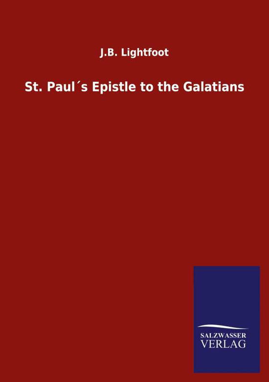 Cover for J B Lightfoot · St. Pauls Epistle to the Galatians (Paperback Book) (2020)