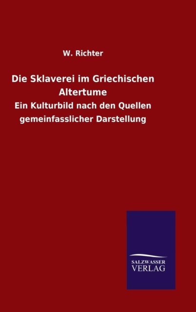 Richter · Die Sklaverei im Griechischen Altertume (Innbunden bok) (2015)