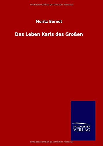 Cover for Moritz Berndt · Das Leben Karls Des Großen (Hardcover Book) [German edition] (2014)