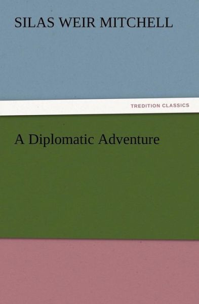 Cover for Silas Weir Mitchell · A Diplomatic Adventure (Paperback Book) (2012)