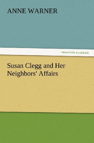 Cover for Anne Warner · Susan Clegg and Her Neighbors' Affairs (Tredition Classics) (Paperback Book) (2012)