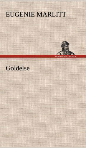 Cover for Eugenie Marlitt · Goldelse (Hardcover Book) [German edition] (2012)