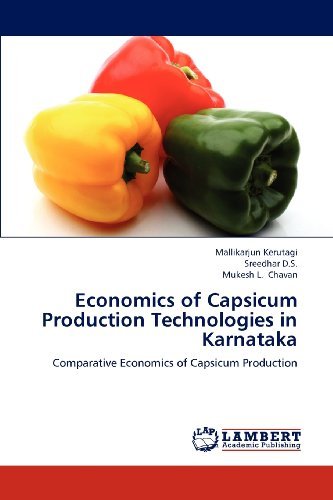 Economics of Capsicum Production Technologies in Karnataka: Comparative Economics of Capsicum Production - Mukesh L. Chavan - Books - LAP LAMBERT Academic Publishing - 9783848430987 - July 19, 2012