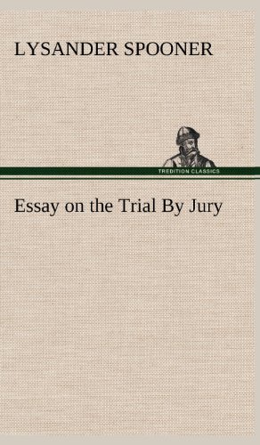 Essay on the Trial by Jury - Lysander Spooner - Books - TREDITION CLASSICS - 9783849181987 - December 5, 2012