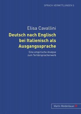 Cover for Elisa Cavallini · Deutsch Nach Englisch Bei Italienisch ALS Ausgangssprache: Eine Empirische Analyse Zum Tertiaerspracherwerb - Sprach-Vermittlungen (Paperback Book) [German edition] (2010)