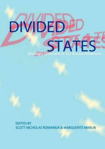 Cover for Scott Nicholas Romaniuk · Divided States: Strategic Divisions in Eu-russia Relations (Pocketbok) (2014)