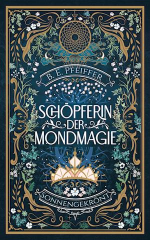 Cover for B.E. Pfeiffer · Schöpferin der Mondmagie - Sonnengekrönt (Book) (2022)