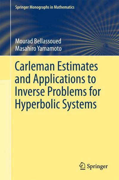 Cover for Bellassoued · Carleman Estimates and Applications to Inverse Problems for Hyperbolic Systems (Bok) [1st ed. 2017 edition] (2017)