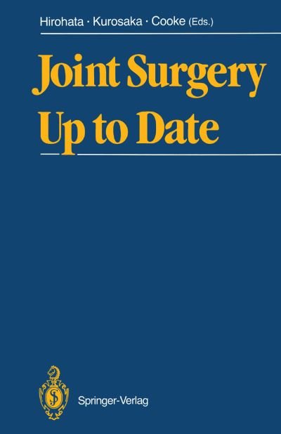 Joint Surgery Up to Date - Kazushi Hirohata - Libros - Springer Verlag, Japan - 9784431680987 - 13 de noviembre de 2013