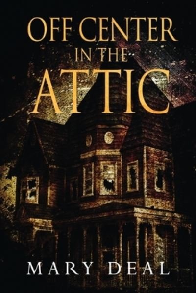 Cover for Mary Deal · Off Center in the Attic (Paperback Book) (2021)
