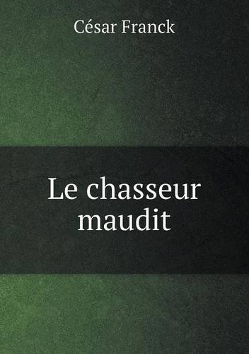 Cover for César Franck · Le Chasseur Maudit (Taschenbuch) [French edition] (2014)