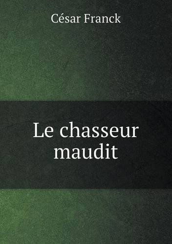 Le Chasseur Maudit - César Franck - Książki - Book on Demand Ltd. - 9785518966987 - 2014