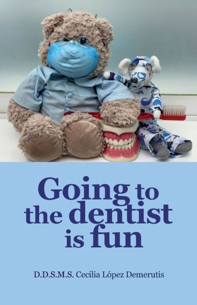 Cover for Cecilia Basiliky Robles · Going to the dentist is fun. (Paperback Book) (2020)