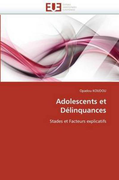 Cover for Opadou Koudou · Adolescents et Délinquances: Stades et Facteurs Explicatifs (Paperback Book) [French edition] (2018)