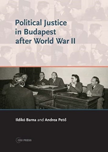 Cover for Peto, Andrea (Professor, Central European University) · Political Justice in Budapest After World War II (Taschenbuch) (2024)